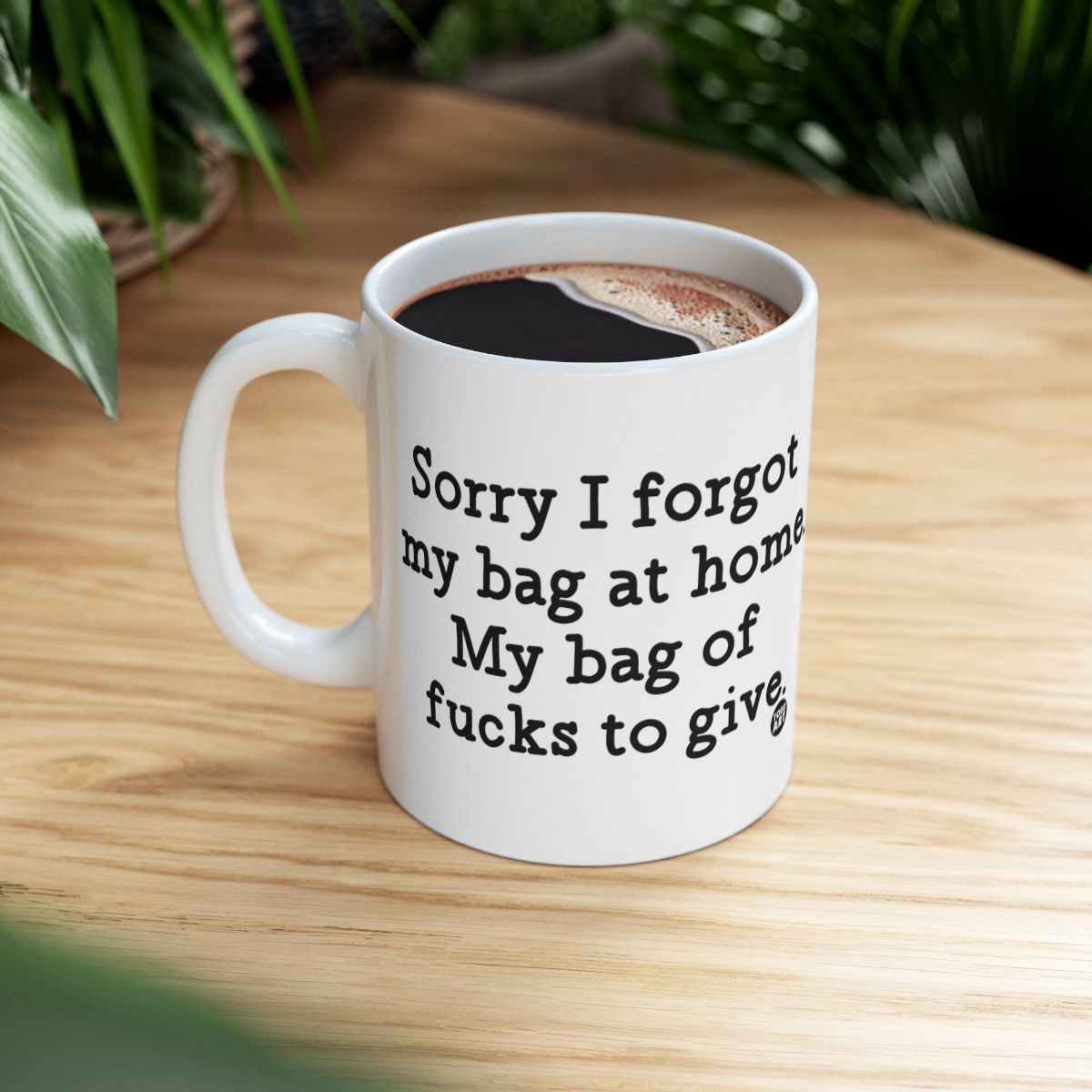 Sorry I Forgot My Bag at Home My Bag of Fucks to Give Mug