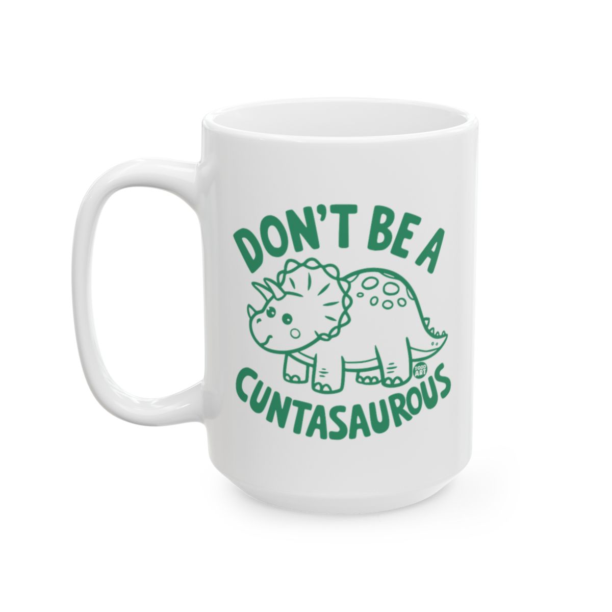 Don't Be A Cuntasaurous Mug Funny Dinosaur Gift