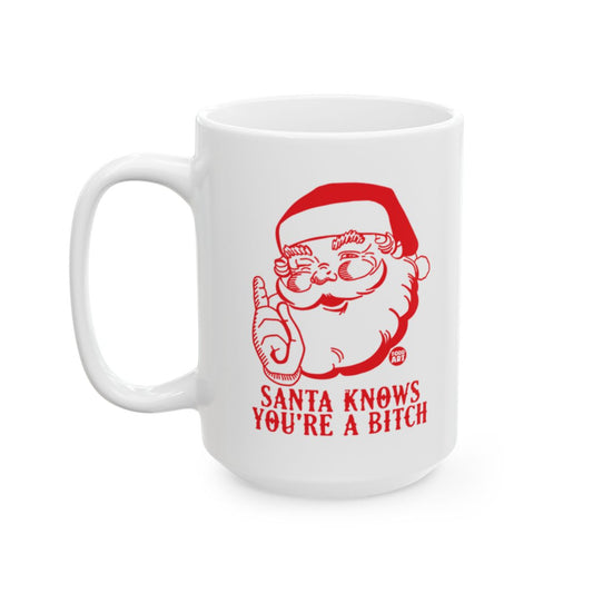 Funny Santa Knows You're A Bitch Coffee Mug