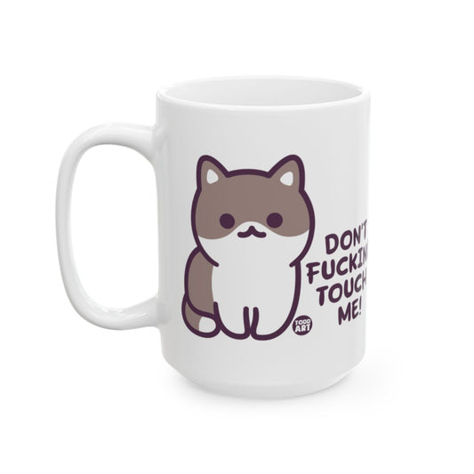 Don't Fucking Touch Me Cute Cat Attitude Mug