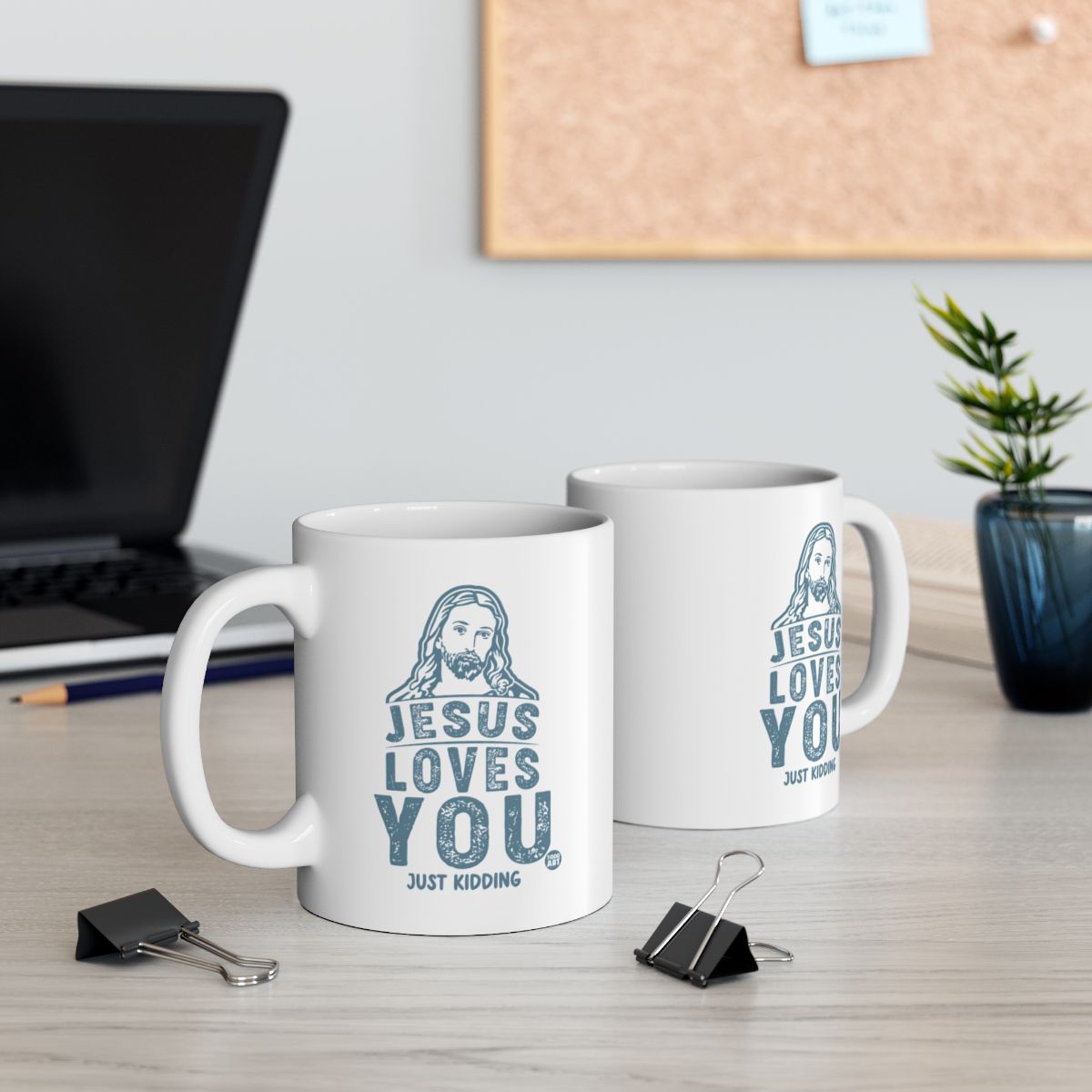 Jesus Loves You Just Kidding White Ceramic Mug
