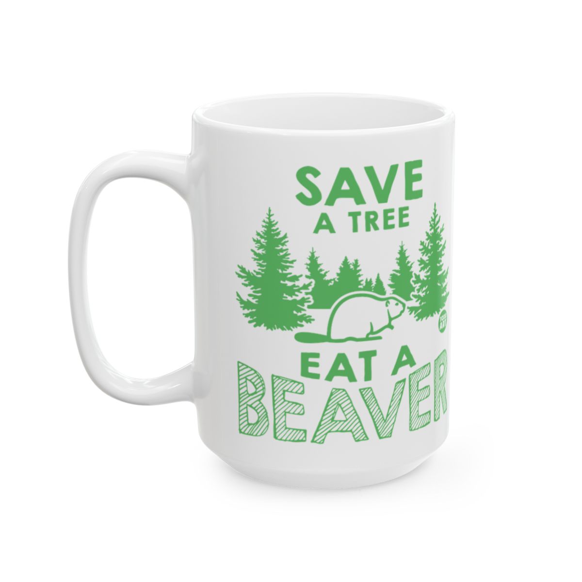 Save a Tree Eat a Beaver Graphic Mug for Coffee or Tea