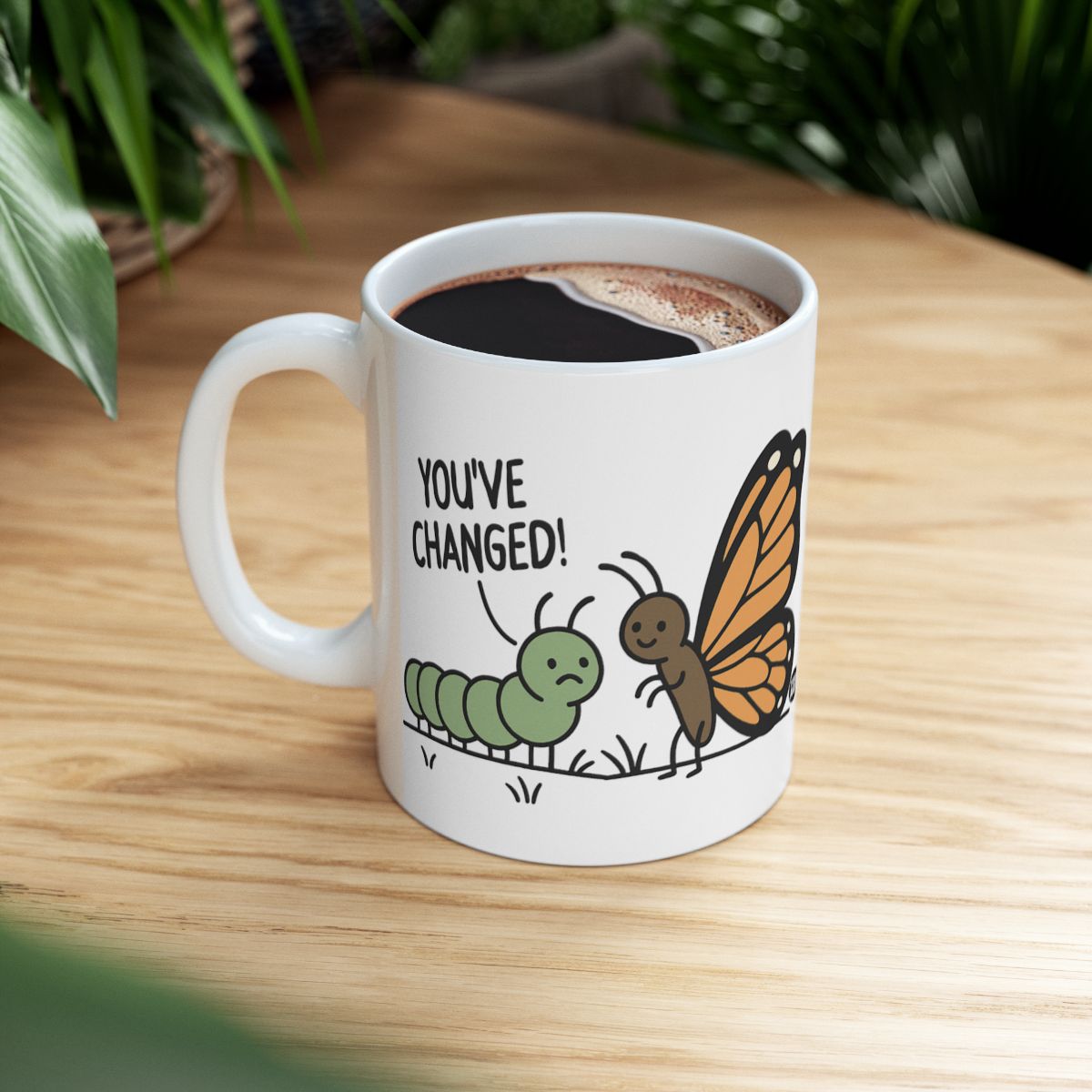Funny 'You've Changed!' Butterfly and Caterpillar Mug