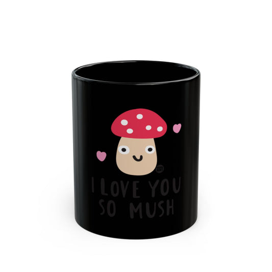 Cute I Love You So Mush Mushroom Mug