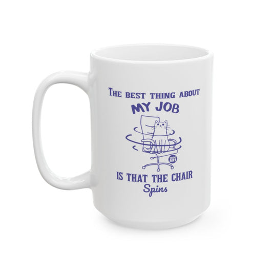 The Best Thing About My Job Is That the Chair Spins Mug