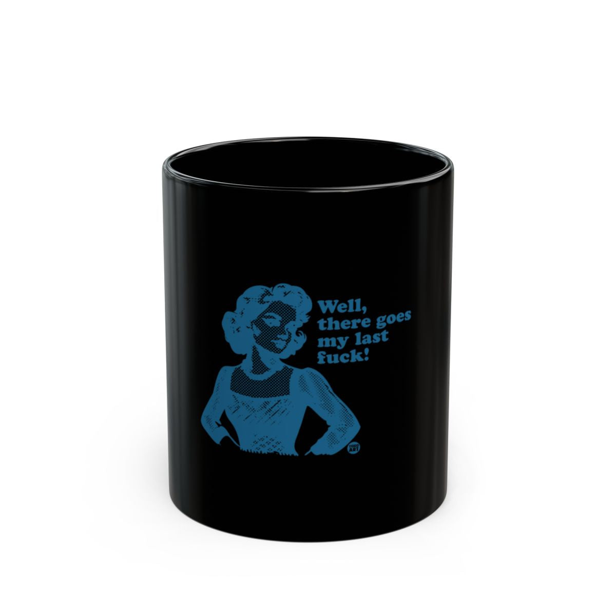 Sarcastic Well There Goes My Last Funny Mug