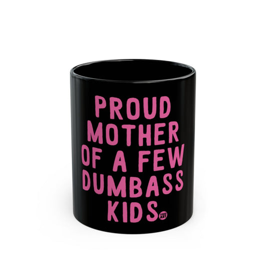 Proud Mother Of A Few Dumbass Kids Mug Product