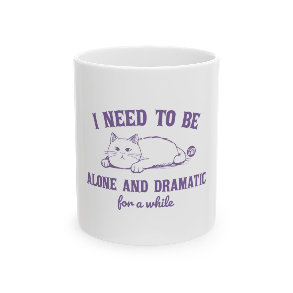 I Need To Be Alone And Dramatic For A While mug