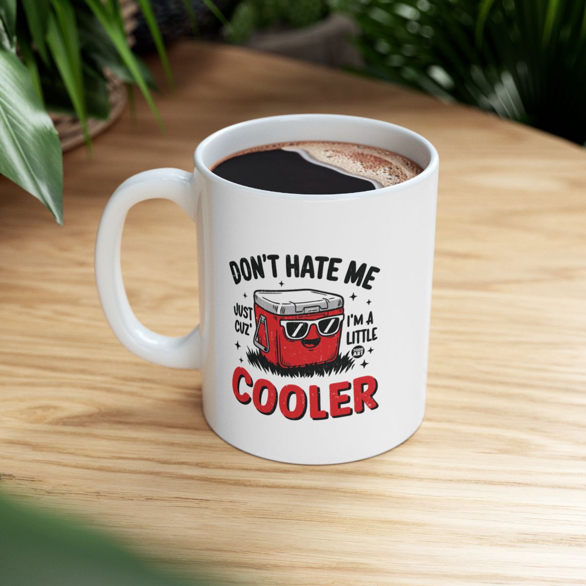 Don't Hate Me Just Cuz I'm A Little Cooler mug