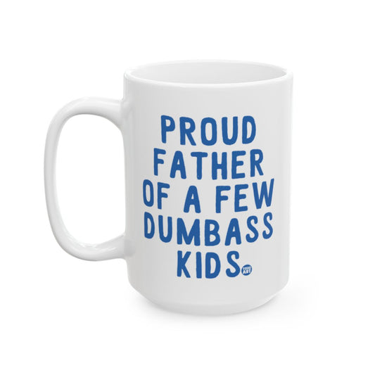 Proud Father of a Few Dumbass Kids Mug