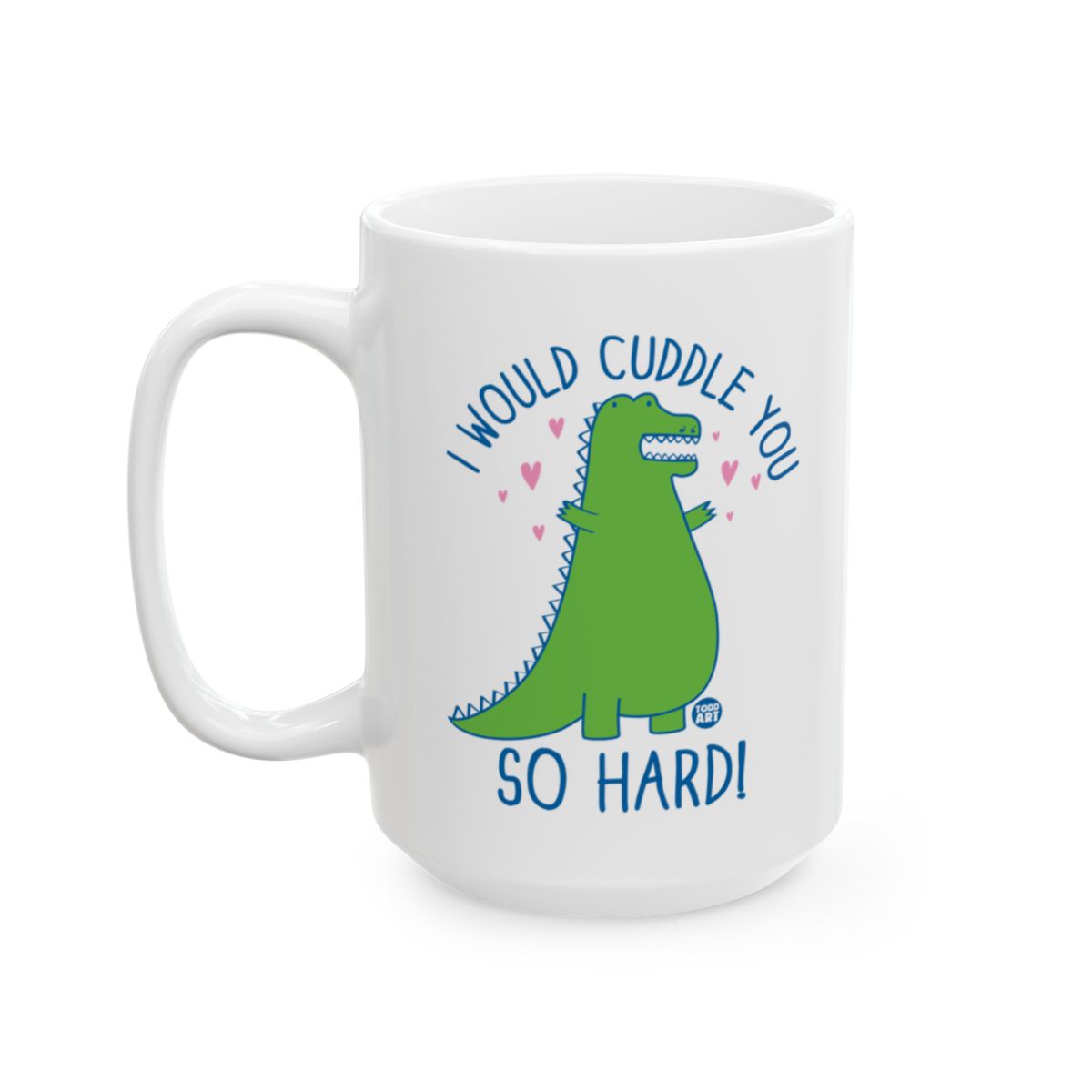 I Would Cuddle You So Hard Dinosaur Mug