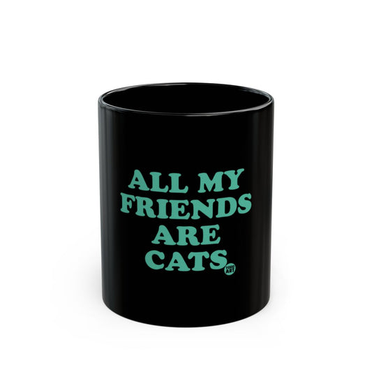All My Friends Are Cats Statement Mug