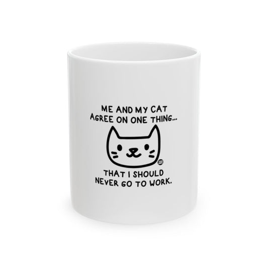 Me and My Cat Agree Never Go to Work Mug