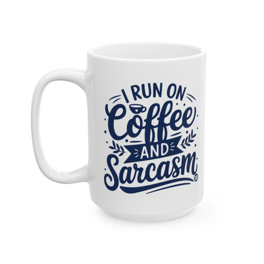 I Run on Coffee and Sarcasm Unique Drinkware Gift