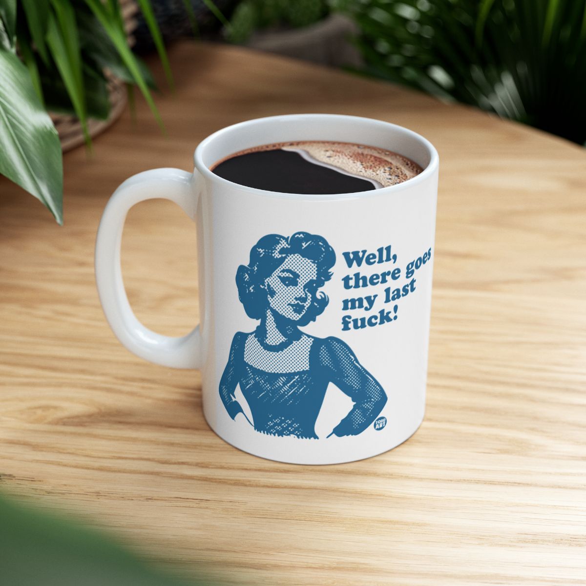 'Well There Goes My Last Fuck! Funny Mug'