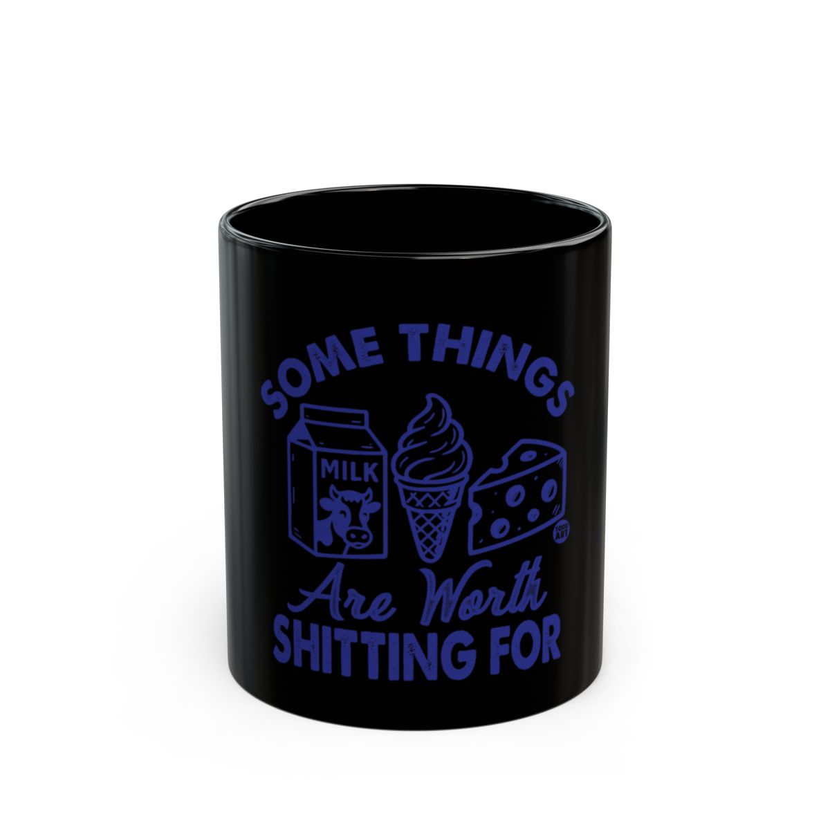 Some Things Are Worth Shitting For mug