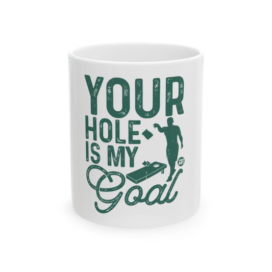 Your Hole Is My Goal Ceramic Mug