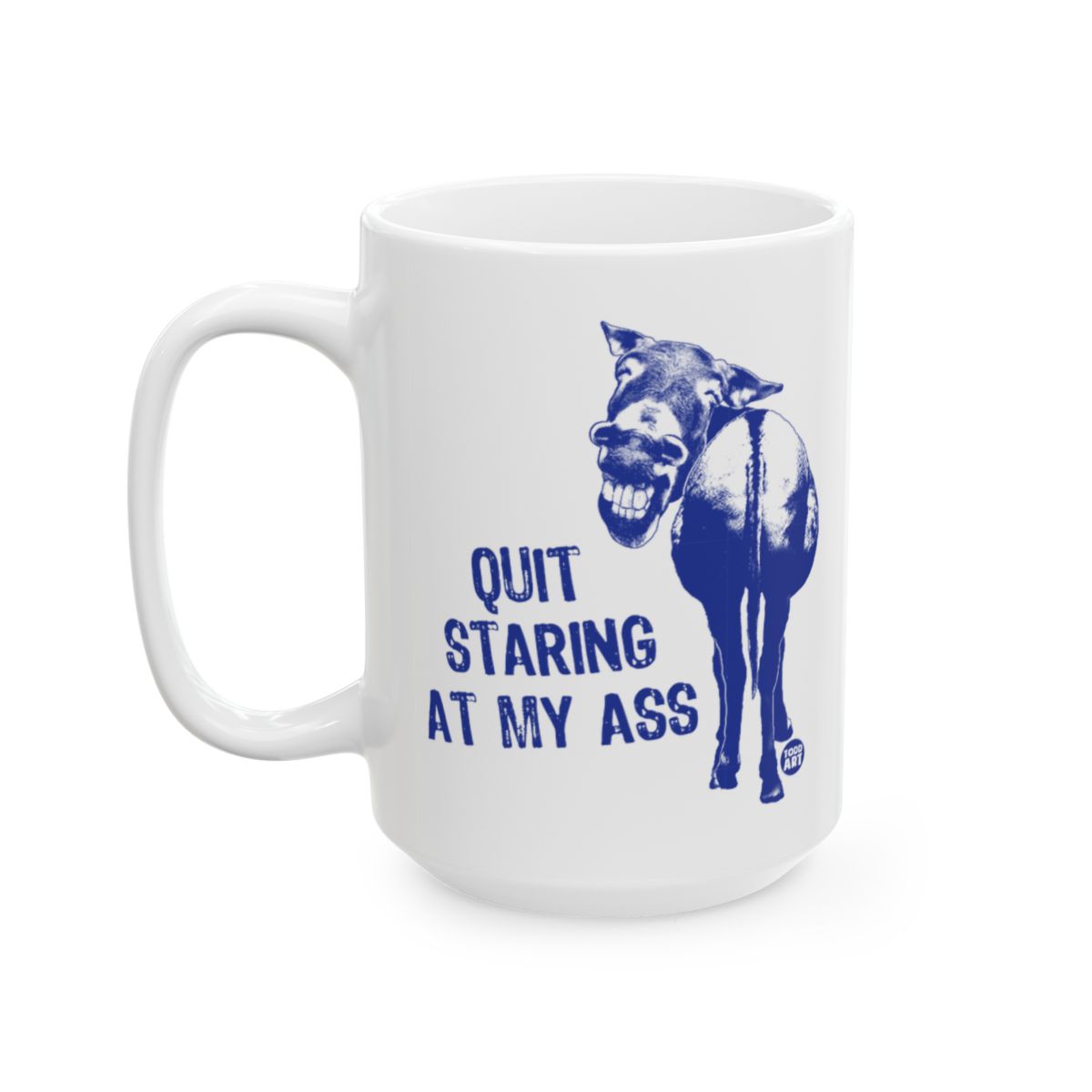 Quit Staring at My Ass Funny Donkey Coffee Mug