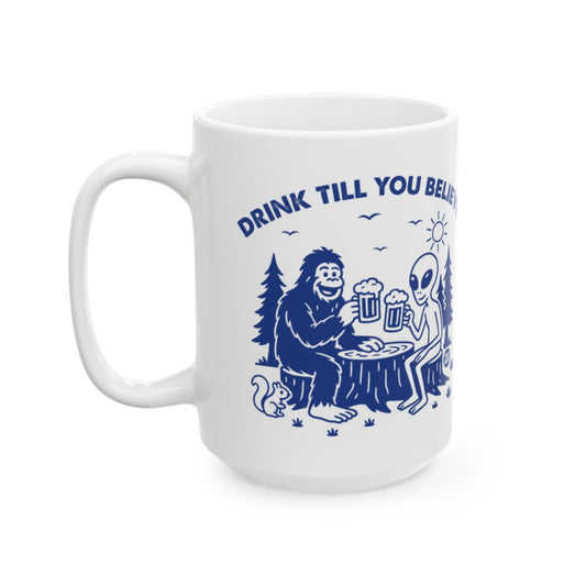 Drink Till You Believe Bigfoot Alien Mug