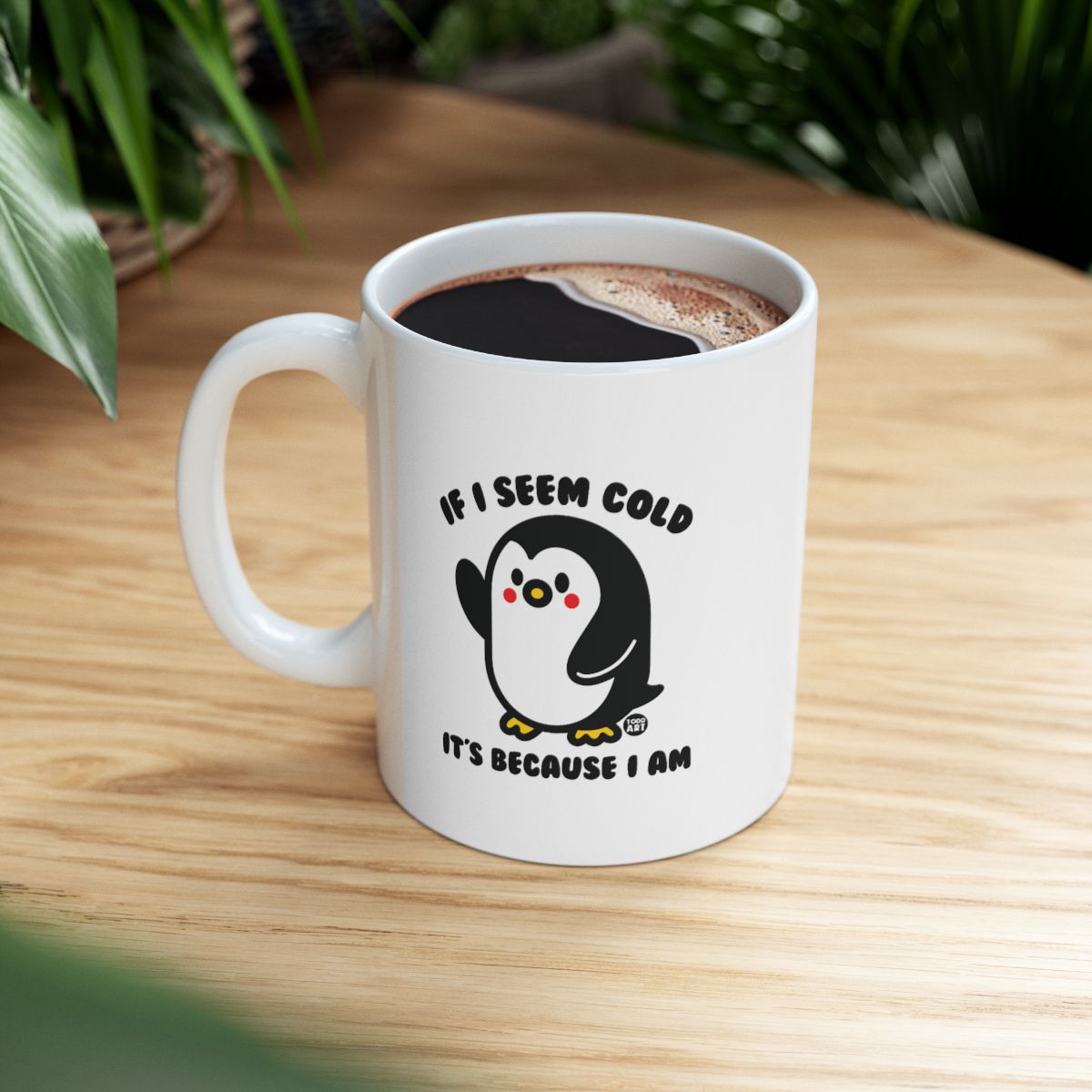 If I Seem Cold It's Because I Am Penguin Mug