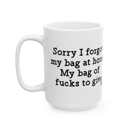 Sorry I Forgot My Bag At Home Coffee Mug