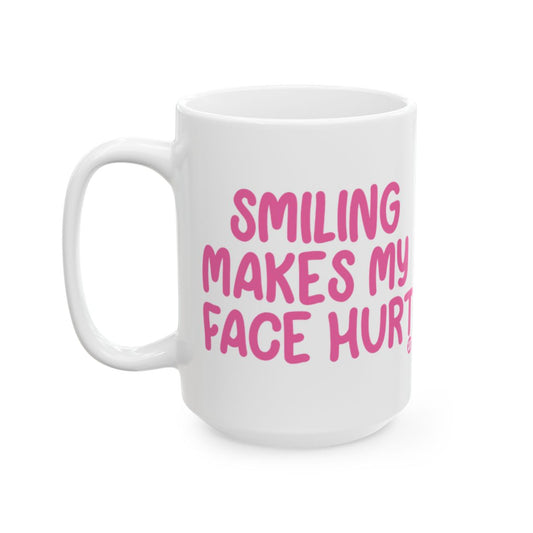 Smiling Makes My Face Hurt Mug for Fun and Humor