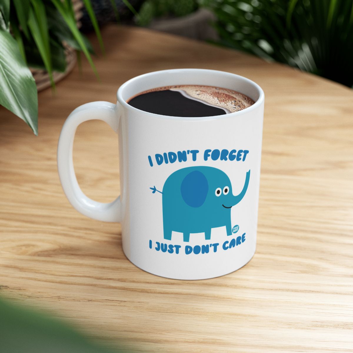 I Didn't Forget I Just Don't Care Elephant Mug