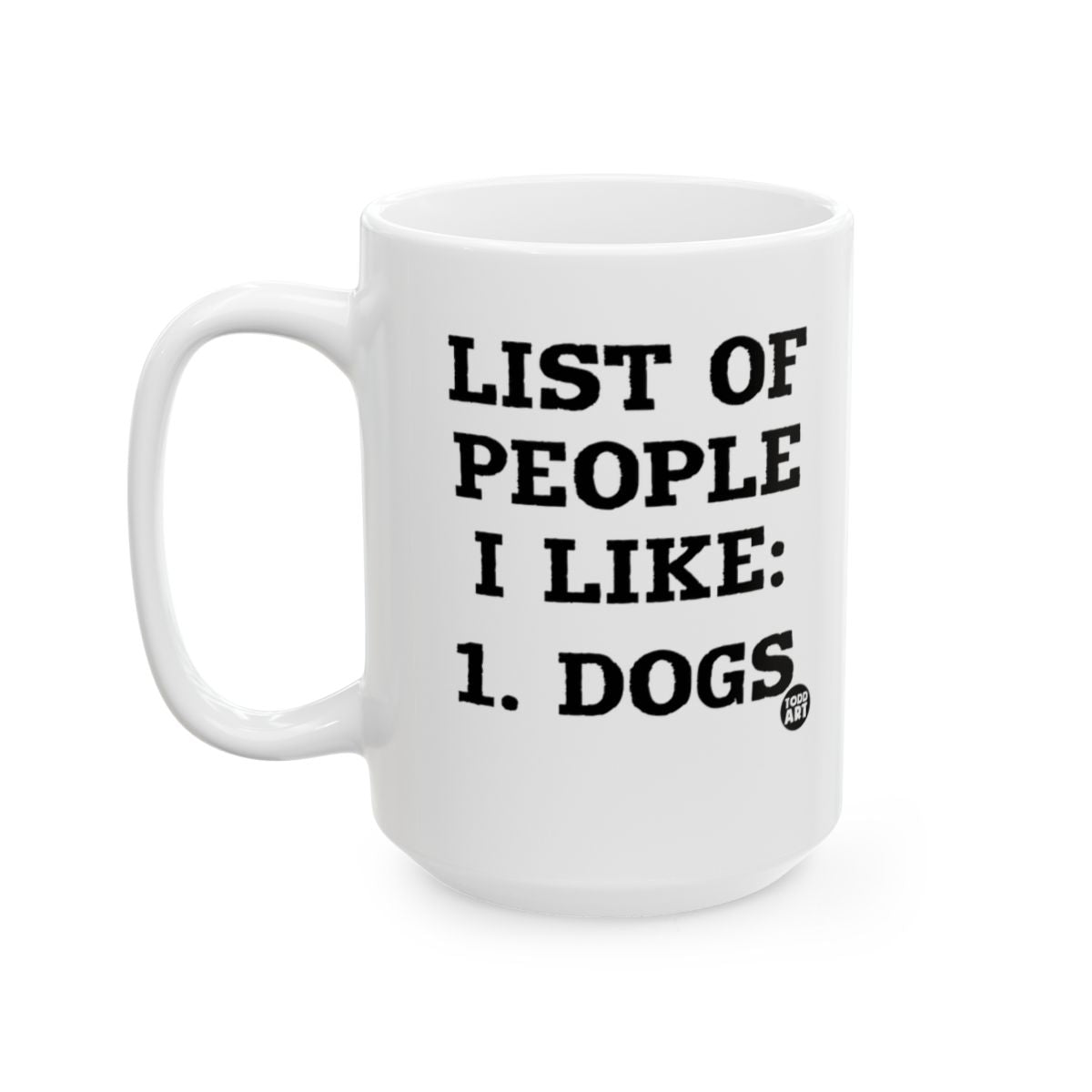 List of People I Like Dogs White Coffee Mug