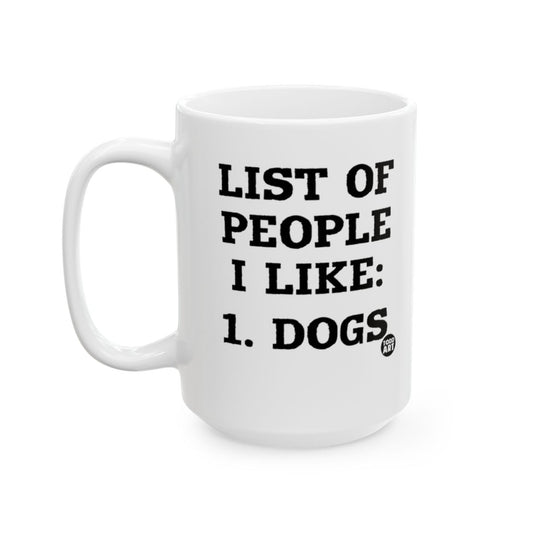 List of People I Like Dogs White Coffee Mug