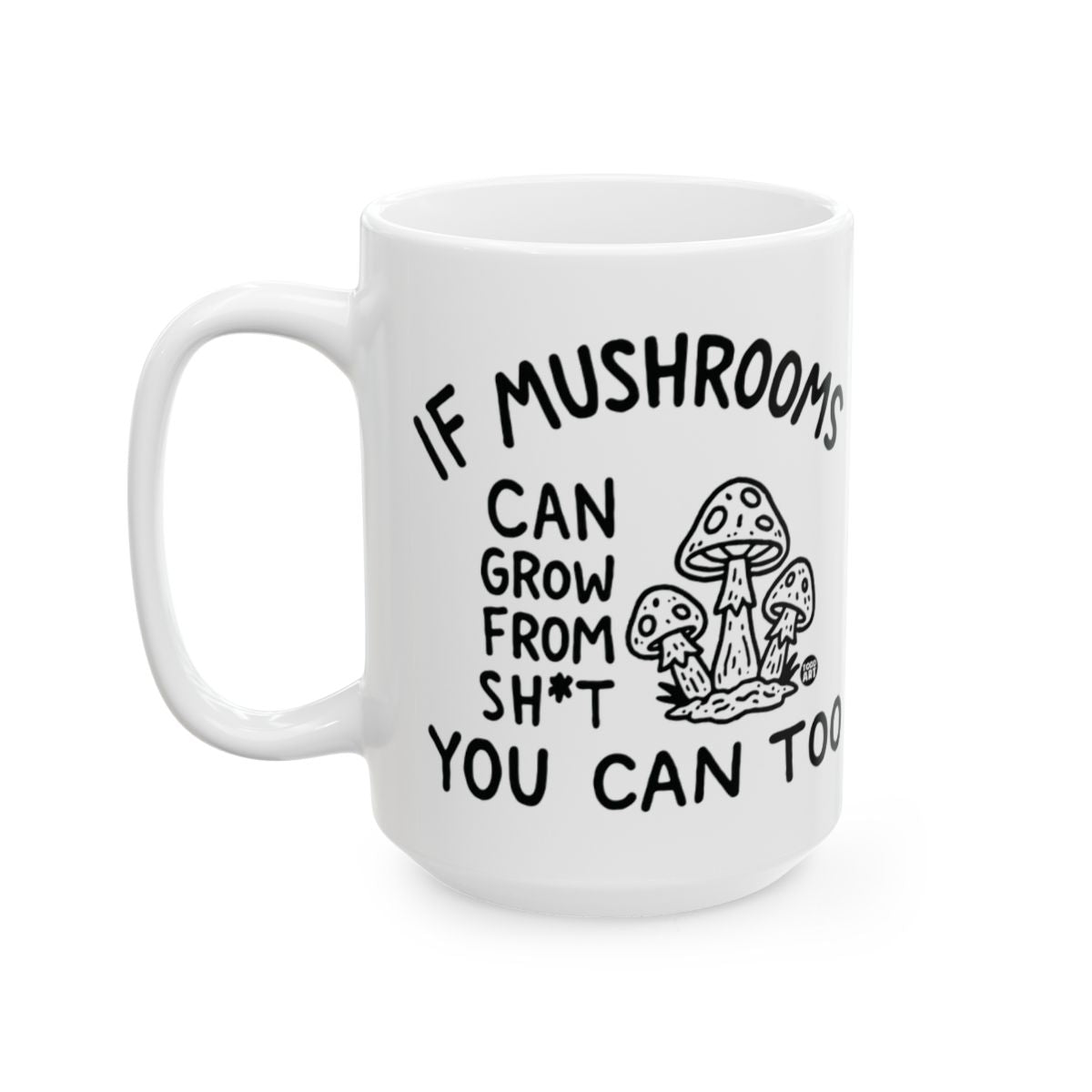 Inspirational Mushrooms Growth Quote Mug for Motivation