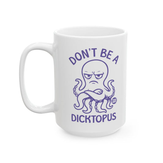Don't Be A Grumpy Dicktopus Design Mug