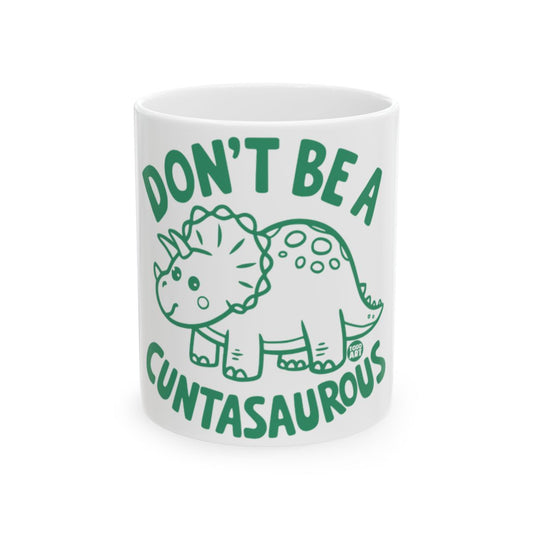 Don't Be A Cuntasaurous Printed Mug White