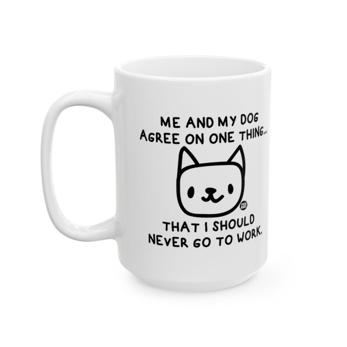 Me And My Dog Funny Quote White Coffee Mug