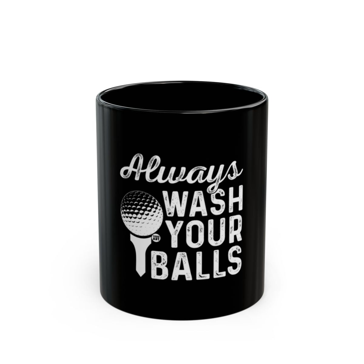 Always Wash Your Balls Funny Black Mug