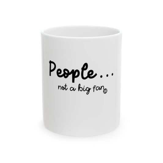 People Not a Big Fan Funny Quote Mug