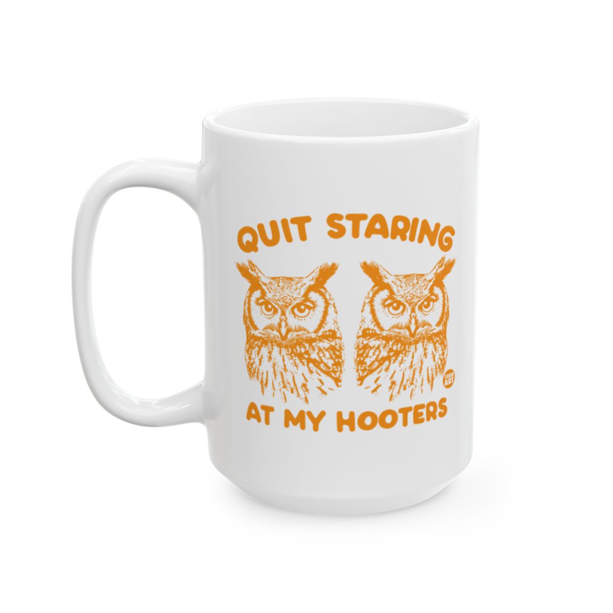 Quit Staring At My Hooters Funny Mug