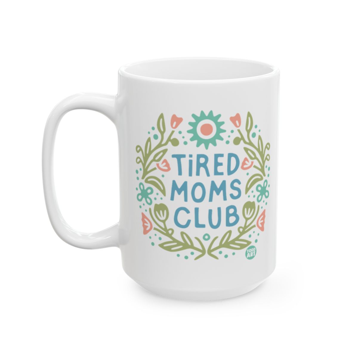 Tired Moms Club Floral Design Ceramic Mug