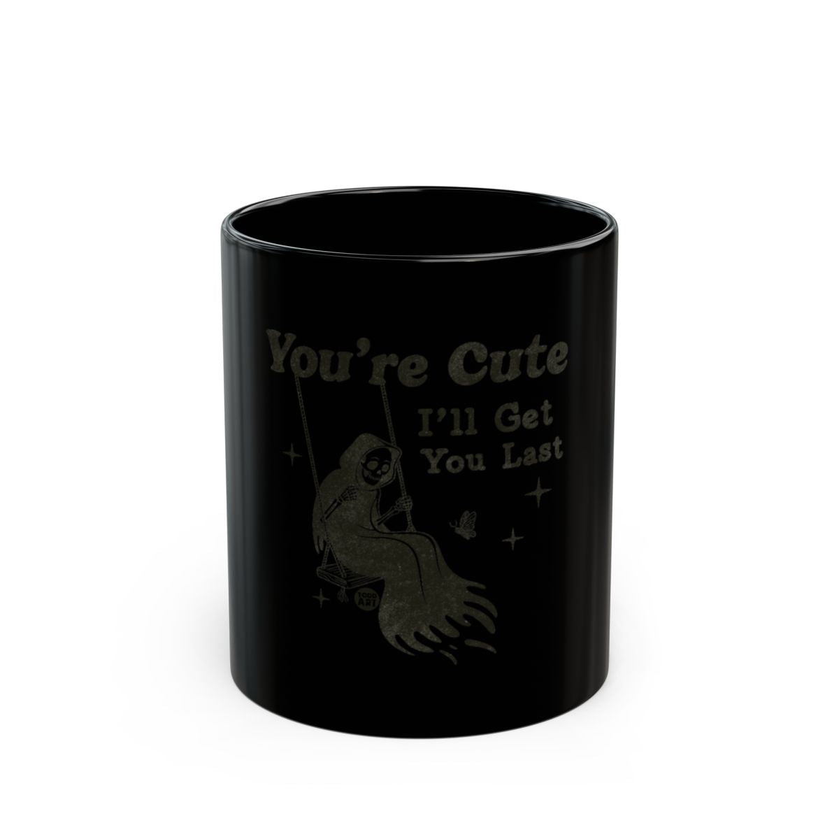 You're Cute I'll Get You Last Funny Grim Reaper Mug