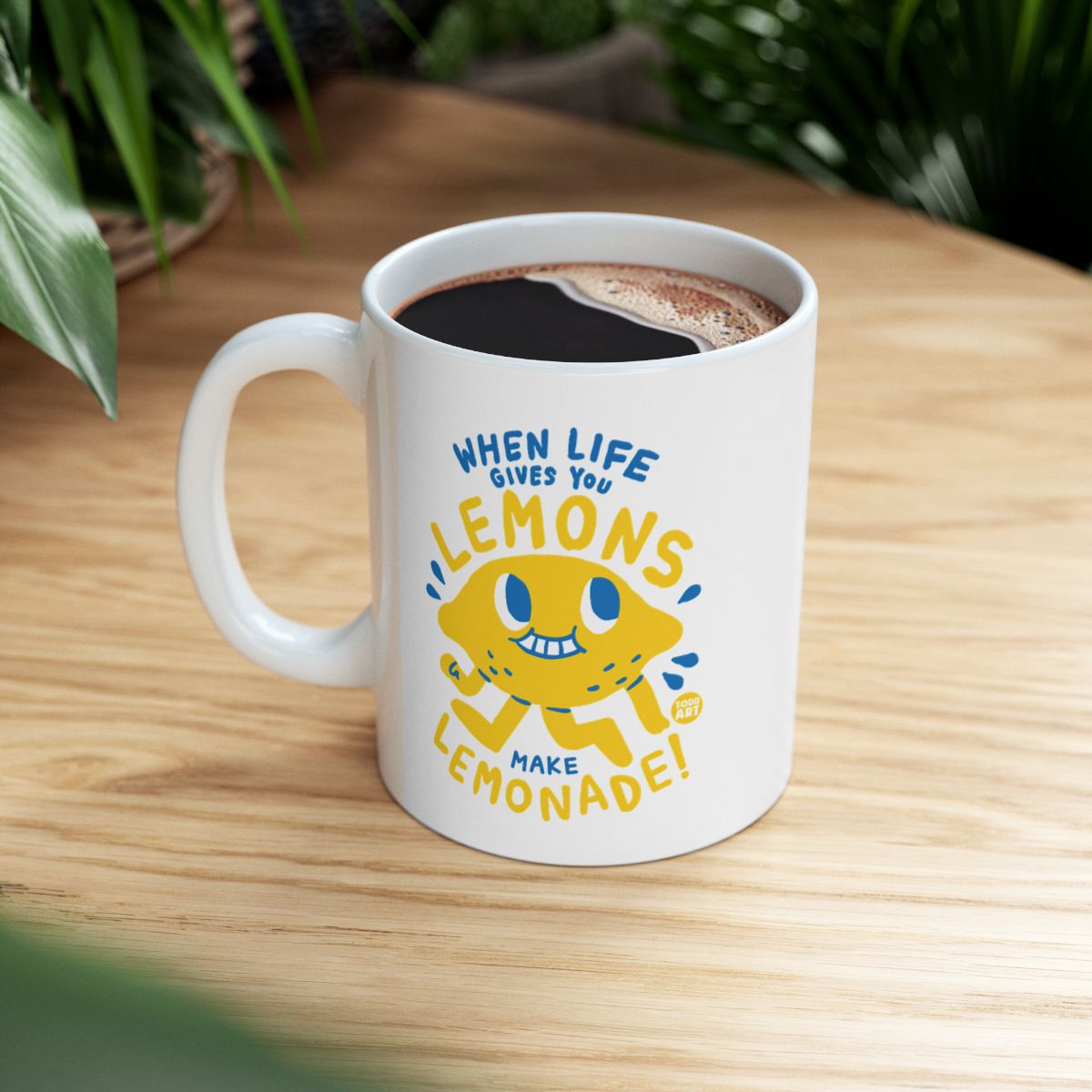 When Life Gives You Lemons Make Lemonade Mug