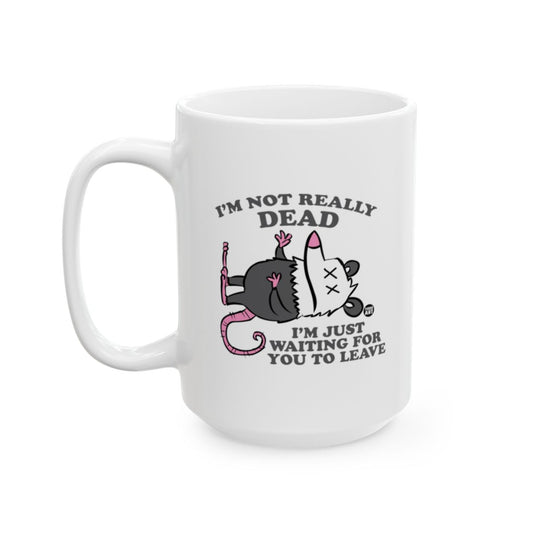 I'm Not Really Dead Waiting For You To Leave Mug