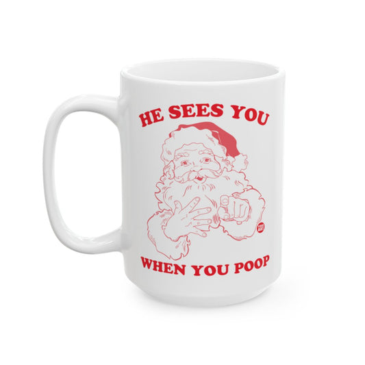 Funny Santa He Sees You When You Poop Coffee Mug