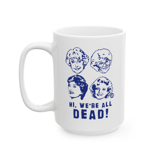 Hi We're All Dead White Ceramic Mug for Coffee