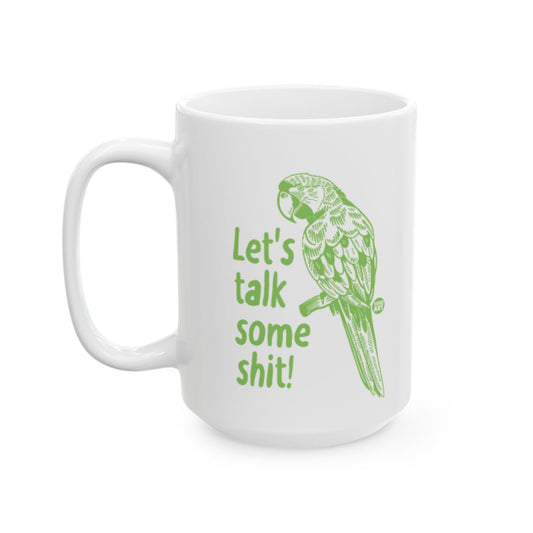 Let's Talk Some Shit Parrot Mug