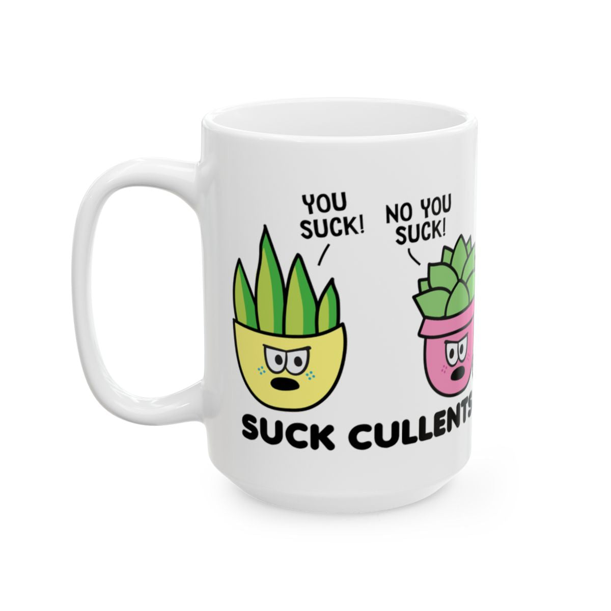 Funny Suck Cullent You Suck Plant Themed Mug