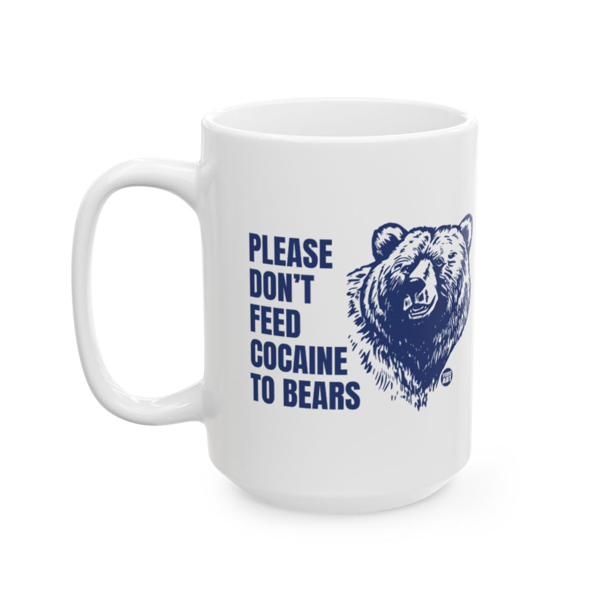 Please Don't Feed Cocaine To Bears Mug