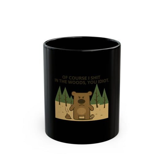 Funny Bear Of Course I Shit In The Woods Mug