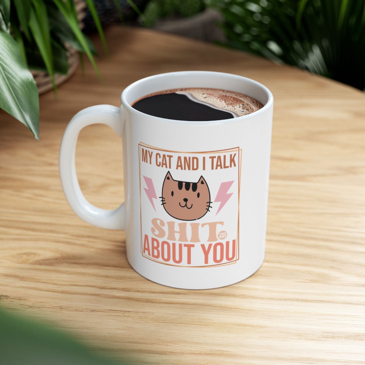 My Cat and I Talk Shit About You Mug Product