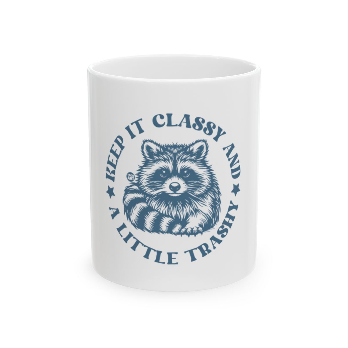 Keep It Classy And A Little Trashy Raccoon Mug