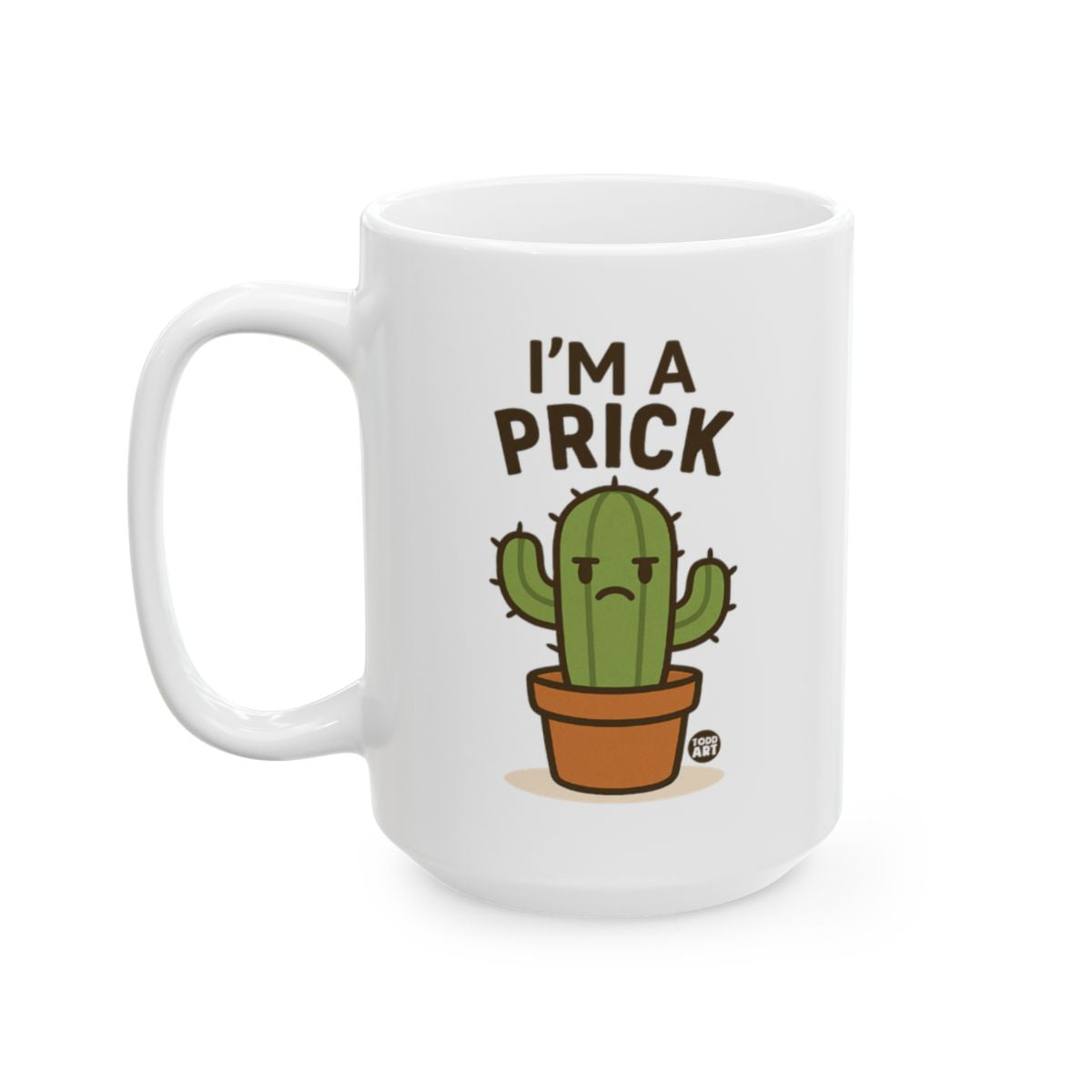 I'm a Prick Funny and Humorous Coffee Mug