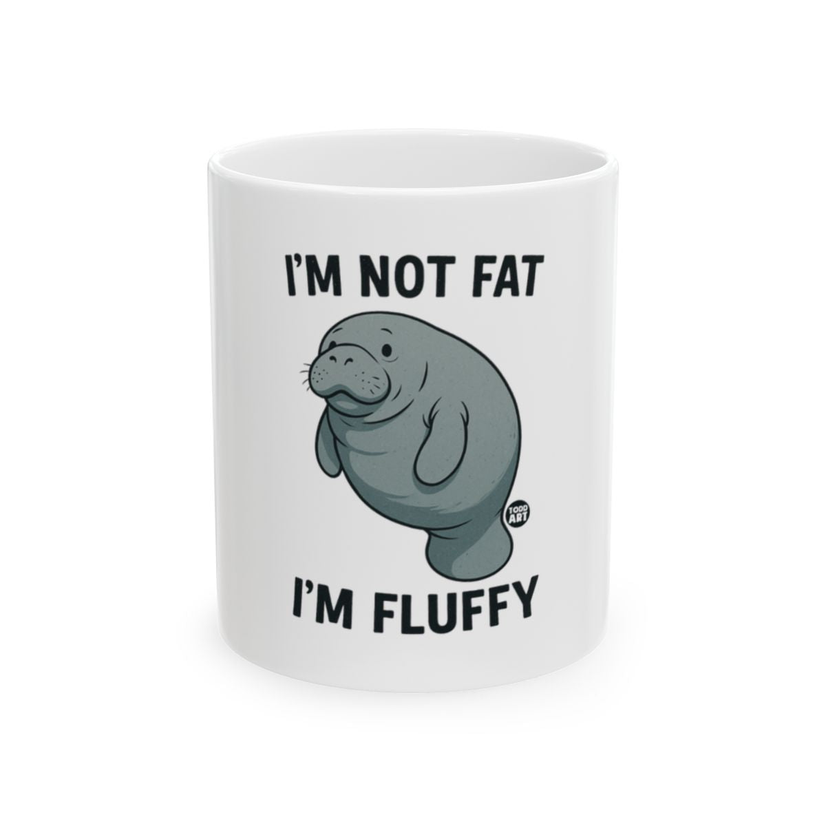 I'm Not Fat I'm Fluffy Manatee Mug
